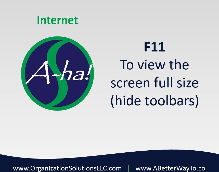 F11 To view the screen full size (hide toolbars)